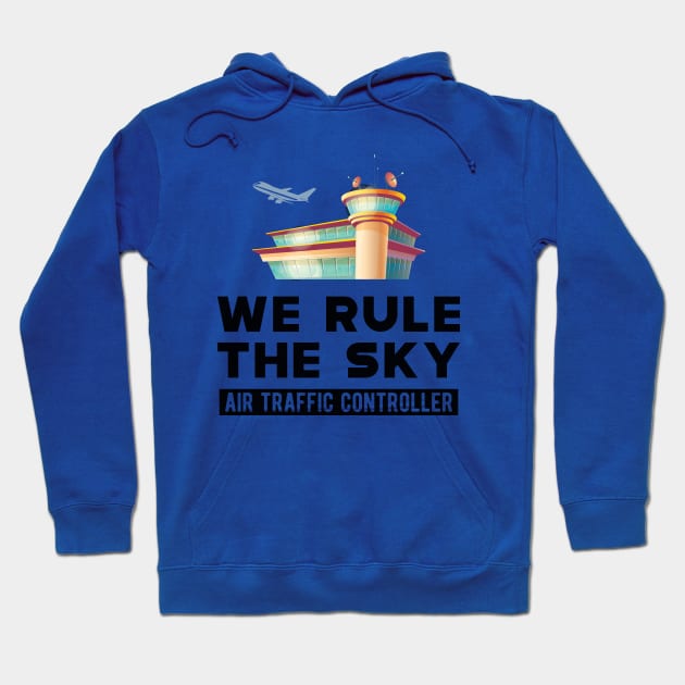 Air Traffic Controller - We rule the sky Hoodie by KC Happy Shop